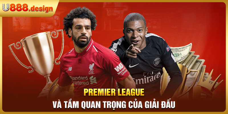 Premier League và tầm quan trọng của giải đấu