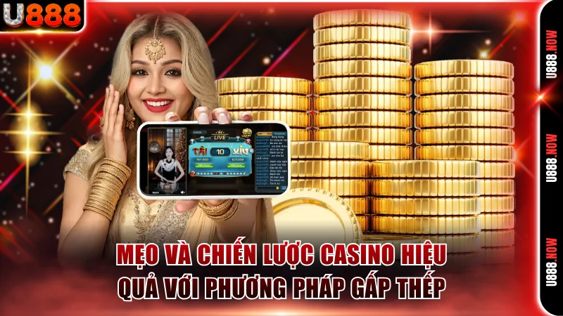Mẹo và chiến lược casino hiệu quả với phương pháp gấp thếp