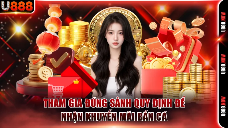 Tham gia đúng sảnh quy định để nhận khuyến mãi bắn cá
